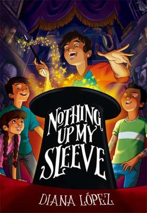 Nothing Up My Sleeve de Diana Lopez