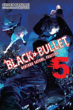 Black Bullet, Vol. 5 (light novel): Rentaro Satomi, Fugitive de Shiden Kanzaki