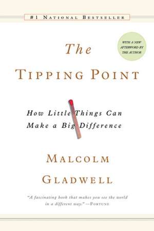 The Tipping Point: How Little Things Can Make a Big Difference de Malcolm Gladwell