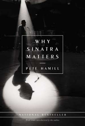 Why Sinatra Matters de Pete Hamill