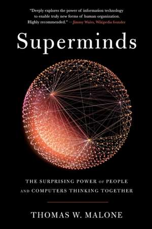 Superminds: The Surprising Power of People and Computers Thinking Together de Thomas W. Malone