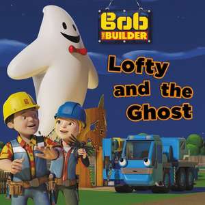 Bob the Builder: Lofty and the Ghost de Justus Lee