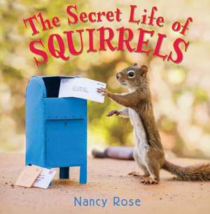 The Secret Life of Squirrels de Nancy Rose