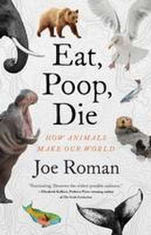 Eat, Poop, Die de Joe Roman