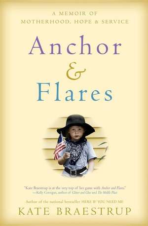 Anchor and Flares: A Memoir of Motherhood, Hope, and Service de Kate Braestrup