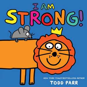 I Am Strong! de Todd Parr
