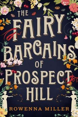 The Fairy Bargains of Prospect Hill de Rowenna Miller