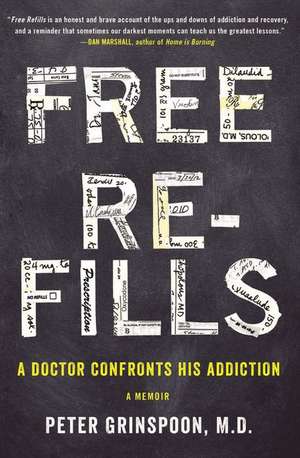 Free Refills: A Doctor Confronts His Addiction de Peter Grinspoon