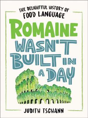 Romaine Wasn't Built in a Day de Judith Tschann