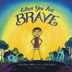 When You Are Brave de Pat Zietlow Miller