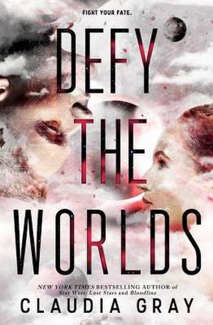 Defy the Worlds de Claudia Gray