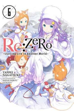 Re:ZERO, Vol. 6 (Novel): -Starting Life in Another World- de Tappei Nagatsuki