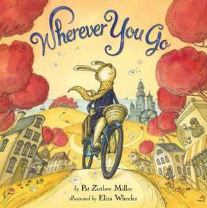 Wherever You Go de Pat Zietlow Miller