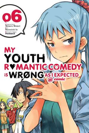 My Youth Romantic Comedy Is Wrong, As I Expected @ comic, Vol. 6 (manga) de Wataru Watari