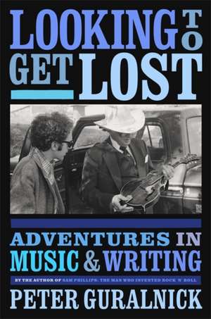 Looking To Get Lost de Peter Guralnick