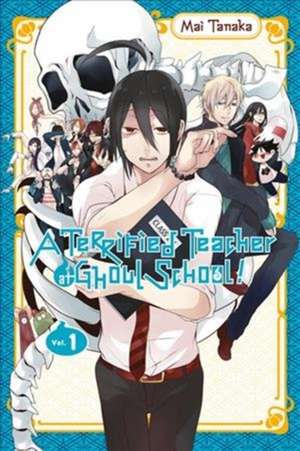 A Terrified Teacher at Ghoul School!, Vol. 1 de Mai Tanaka