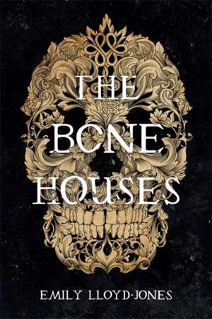 The Bone Houses de Emily Lloyd-Jones