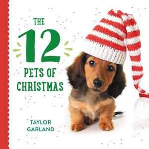 The 12 Pets of Christmas de Taylor Garland