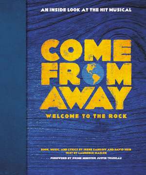 Come From Away: Welcome to the Rock: An Inside Look at the Hit Musical de Irene Sankoff