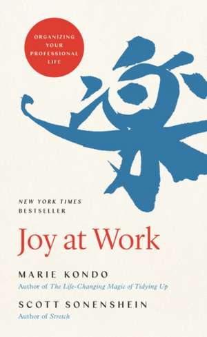 Joy at Work: The Life-Changing Magic of Organizing Your Working Life de Marie Kondo