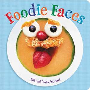 Foodie Faces de Bill Wurtzel