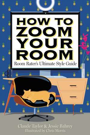 How to Zoom Your Room de Claude Taylor