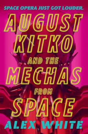 August Kitko and the Mechas from Space de Alex White