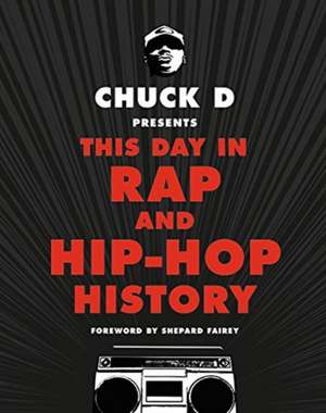 Chuck D Presents This Day in Rap and Hip-Hop History de Chuck D