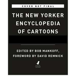 The New Yorker Encyclopedia of Cartoons: A Semi-serious A-to-Z Archive de David Remnick