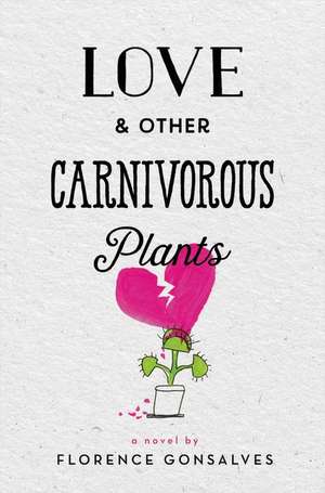 Love & Other Carnivorous Plants de Florence Gonsalves