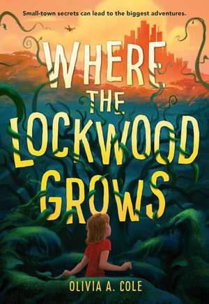 Where the Lockwood Grows de Olivia A Cole