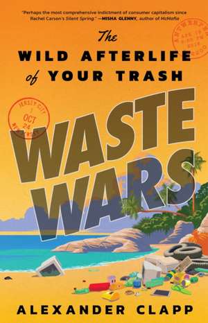 Waste Wars de Alexander Clapp