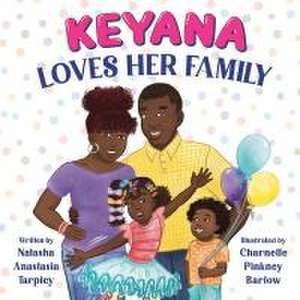 Keyana Loves Her Family de Natasha Anastasia Tarpley