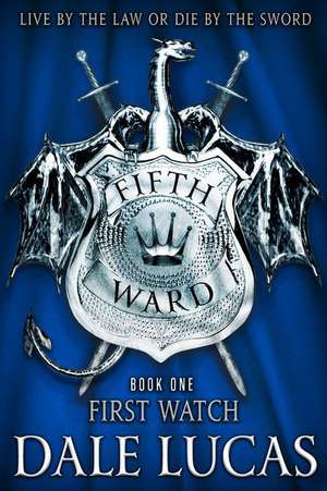 The Fifth Ward: First Watch de Dale Lucas