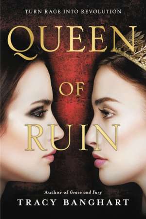 Queen of Ruin de Tracy Banghart