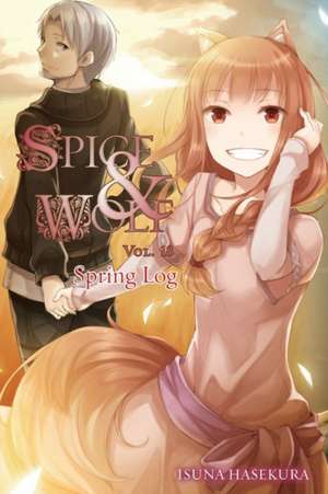 Spice and Wolf, Vol. 18 (light novel): Spring Log de Isuna Hasekura