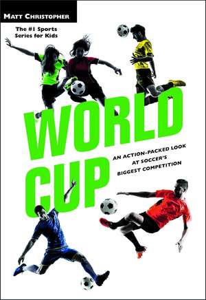 World Cup (Revised): An Action-Packed Look at Soccer's Biggest Competition de Matt Christopher