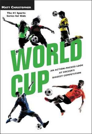 World Cup: An Action-Packed Look at Soccer's Biggest Competition de Matt Christopher