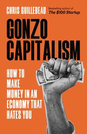 Gonzo Capitalism de Chris Guillebeau