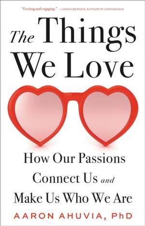 The Things We Love de Aaron Ahuvia