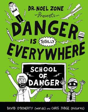 Danger Is Totally Everywhere: School of Danger de David O'Doherty