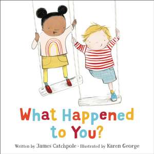 What Happened to You? de James Catchpole