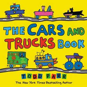 The Cars and Trucks Book de Todd Parr