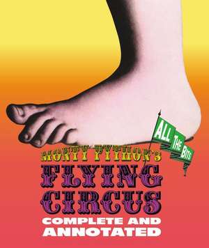 Monty Python's Flying Circus: Complete and Annotated . . . All the Bits de Graham Chapman