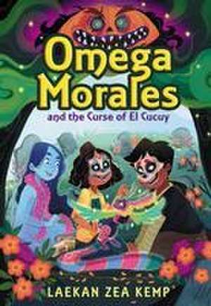 Omega Morales and the Curse of El Cucuy de Laekan Z Kemp