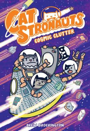 Catstronauts: Cosmic Clutter de Drew Brockington