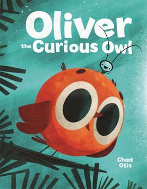 Oliver the Curious Owl de Chad Otis