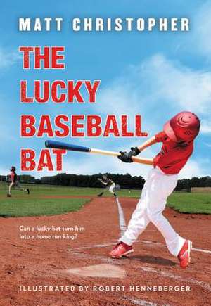 The Lucky Baseball Bat de Matt Christopher