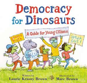 Democracy for Dinosaurs: A Guide for Young Citizens de Laurie Krasny Brown