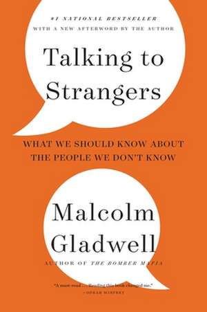 Talking to Strangers: What We Should Know about the People We Don't Know de Malcolm Gladwell